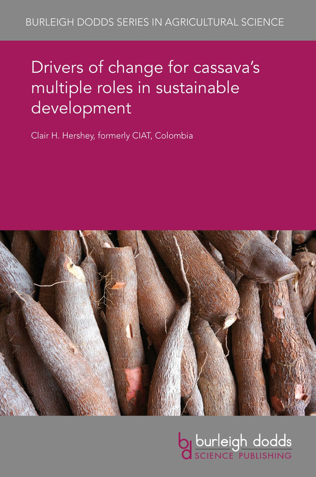 Cover image for Drivers of change for cassava’s multiple roles in sustainable development, isbn: 9781838790578