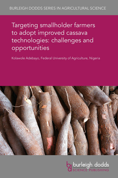 Cover image for Targeting smallholder farmers to adopt improved cassava technologies: challenges and opportunities, isbn: 9781838790585