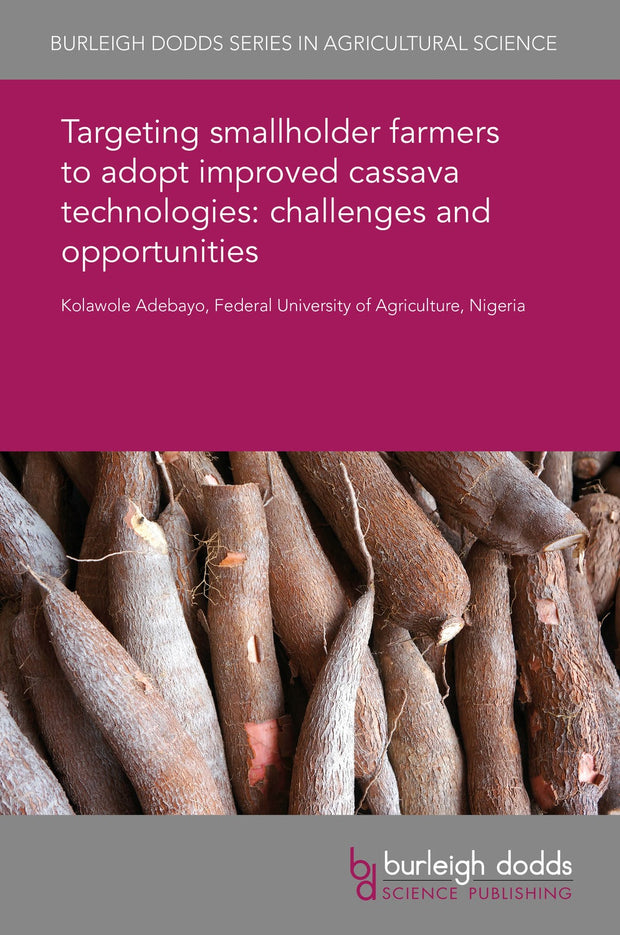 Cover image for Targeting smallholder farmers to adopt improved cassava technologies: challenges and opportunities, isbn: 9781838790585
