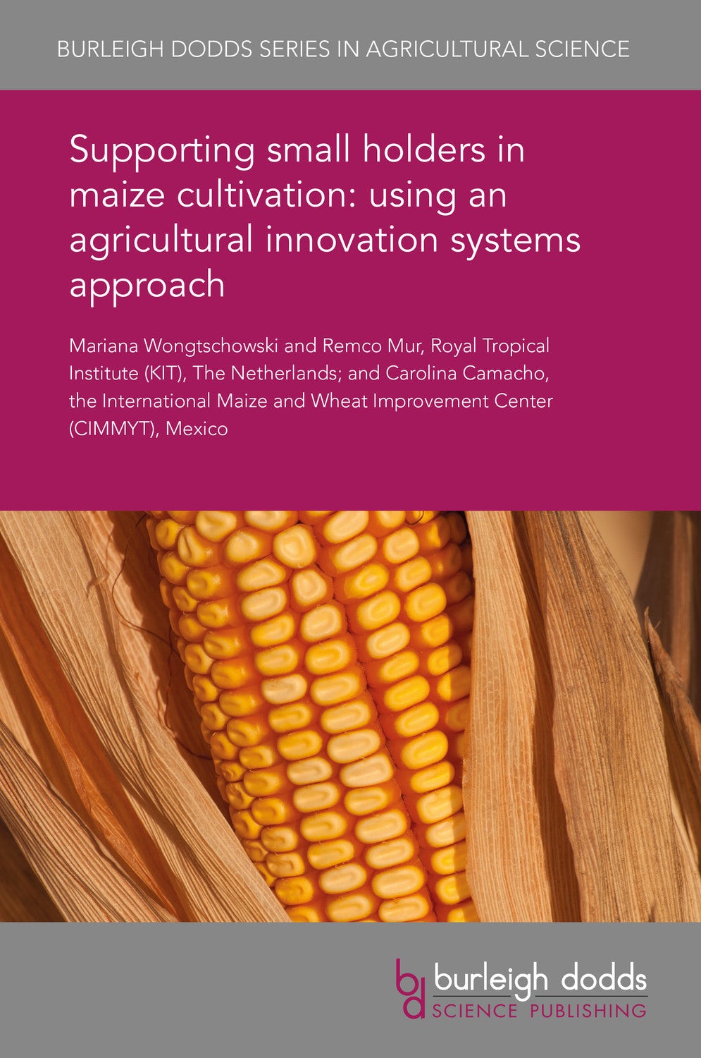 Book cover image for Supporting smallholders in maize cultivation: using an agricultural innovation systems approach ISBN: 9781838791131