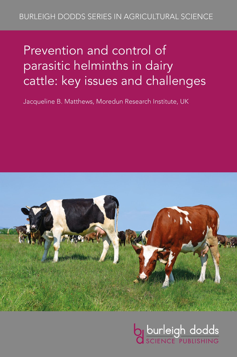 Book cover image for Prevention and control of parasitic helminths in dairy cattle: key issues and challenges ISBN: 9781838791780