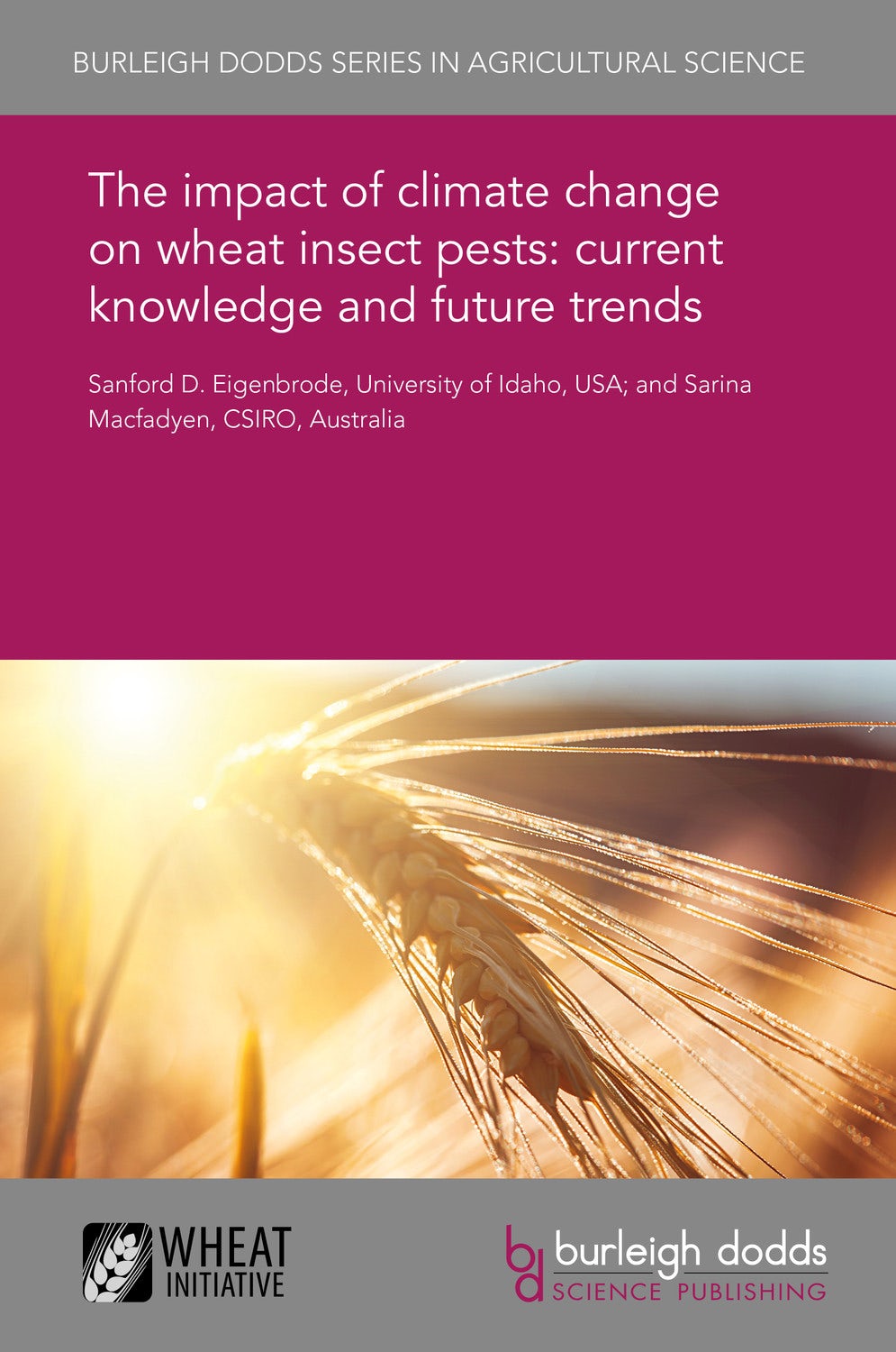 Book cover image for The impact of climate change on wheat insect pests: current knowledge and future trends ISBN: 9781838793272
