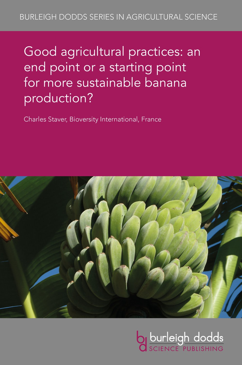 Book cover image for Good agricultural practices: an end point or a starting point for more sustainable banana production? ISBN: 9781838793418