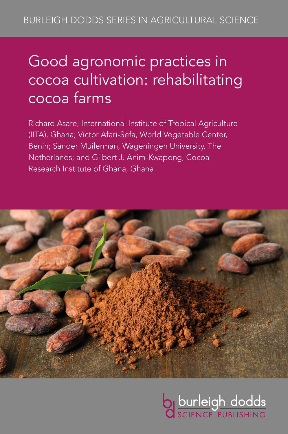 Book cover image for Good agronomic practices in cocoa cultivation: rehabilitating cocoa farms ISBN: 9781838793562