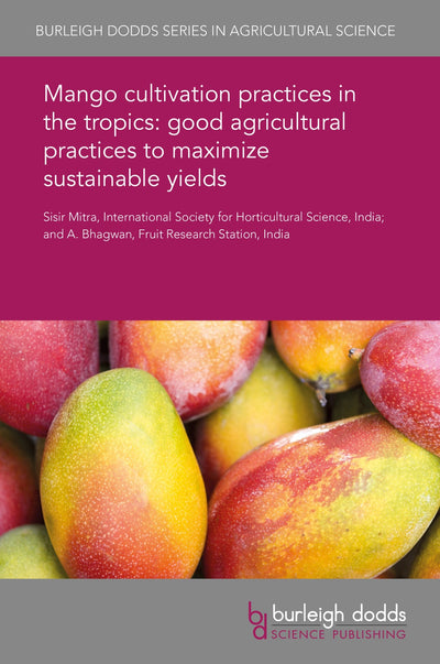 Cover image for Mango cultivation practices in the tropics: good agricultural practices to maximize sustainable yields, isbn: 9781838794477