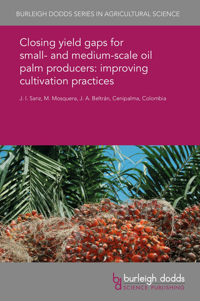 Cover image for Closing yield gaps for small- and medium-scale oil palm producers: improving cultivation practices, isbn: 9781838794835