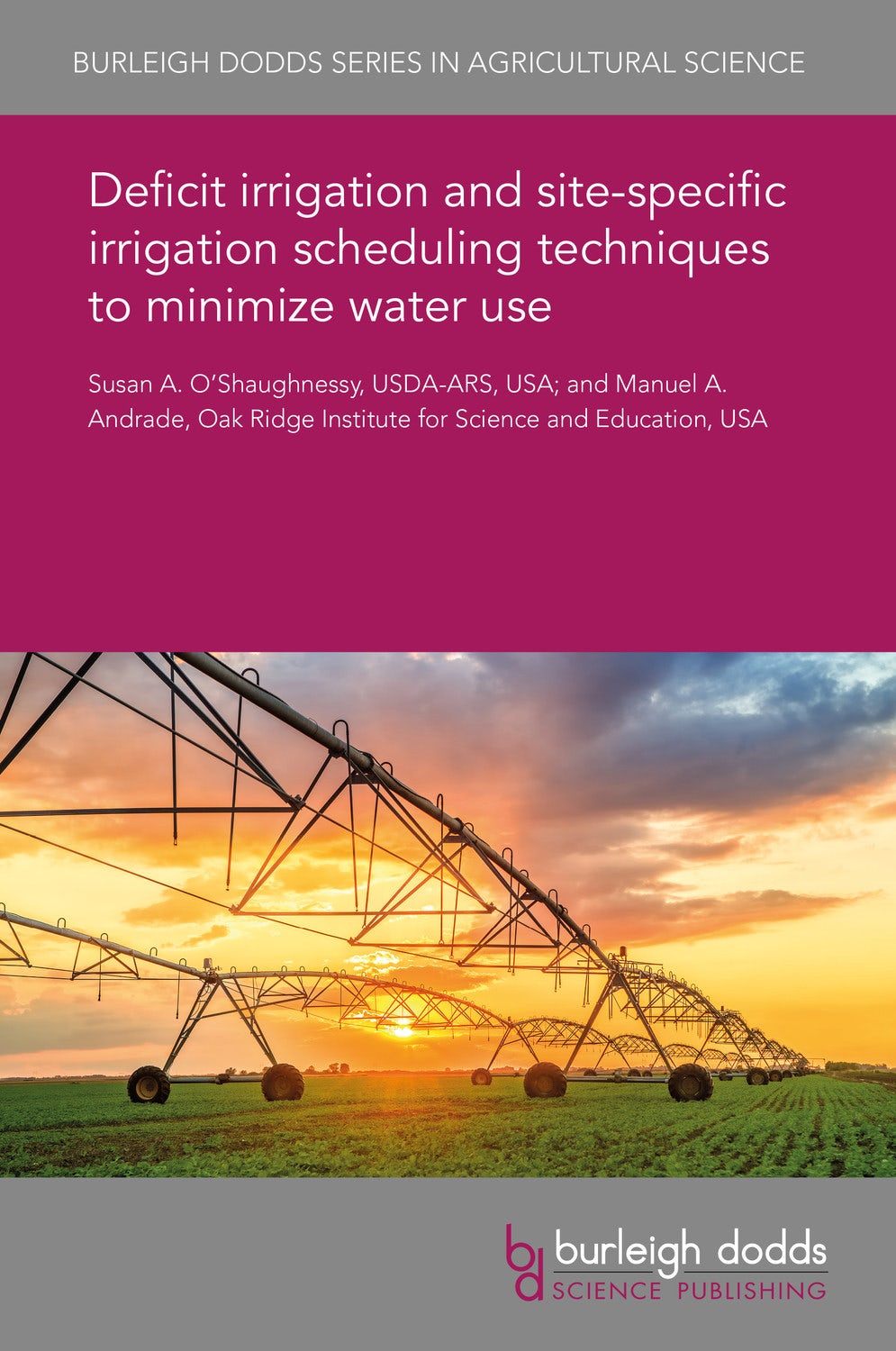 Book cover image for Deficit irrigation and site-specific irrigation scheduling techniques to minimize water use ISBN: 9781838796402