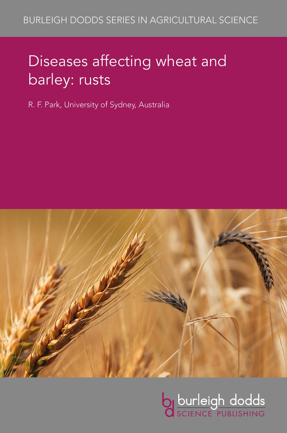Book cover image for Diseases affecting wheat and barley: rusts ISBN: 9781838797331