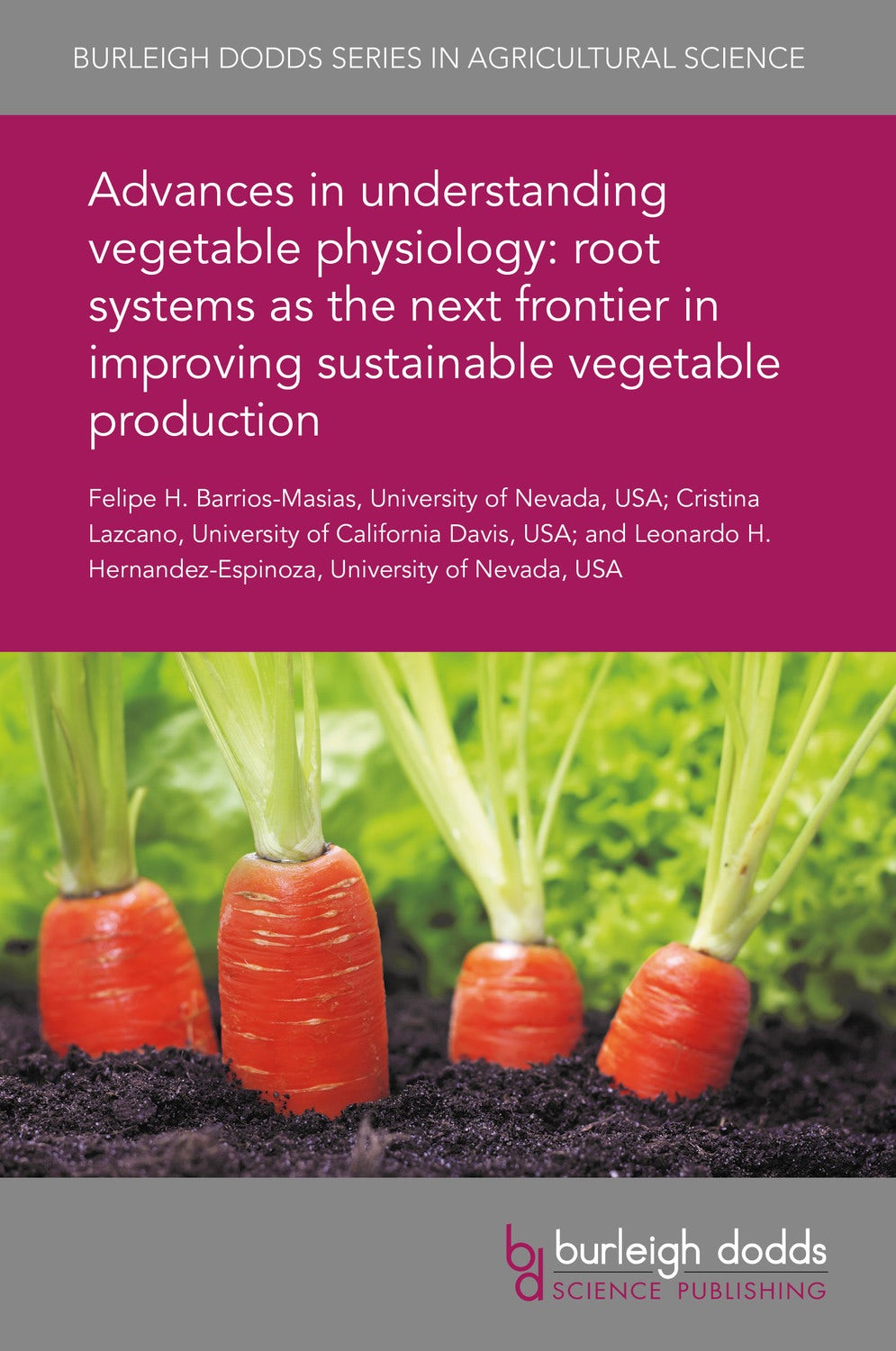 Book cover image for Advances in understanding vegetable physiology: root systems as the next frontier in improving sustainable vegetable production ISBN: 9781838797744