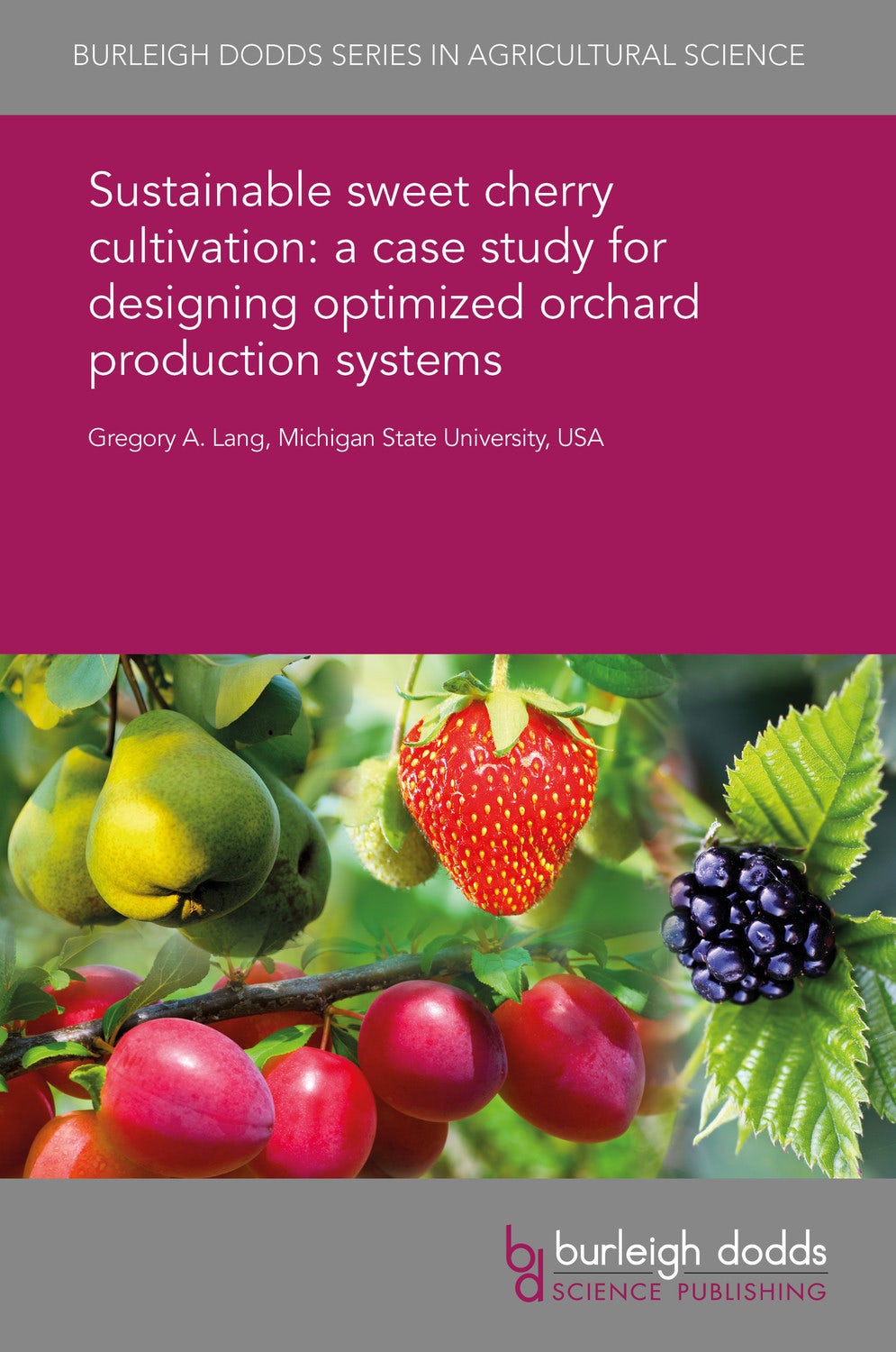Book cover image for Sustainable sweet cherry cultivation: a case study for designing optimized orchard production systems ISBN: 9781838798109