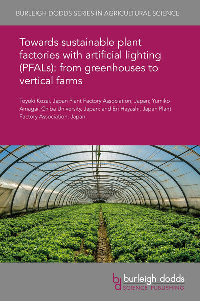 Cover image for Towards sustainable plant factories with artificial lighting (PFALs): from greenhouses to vertical farms, isbn: 9781838799236
