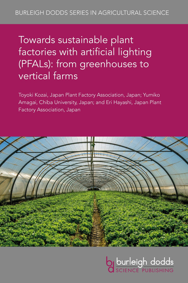 Cover image for Towards sustainable plant factories with artificial lighting (PFALs): from greenhouses to vertical farms, isbn: 9781838799236