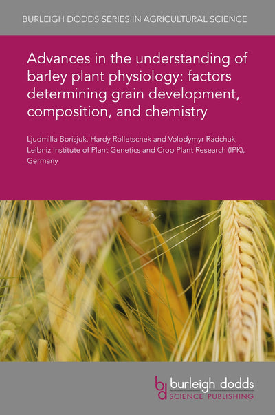 Cover image for Advances in the understanding of barley plant physiology: factors determining grain development, composition, and chemistry, isbn: 9781838799823