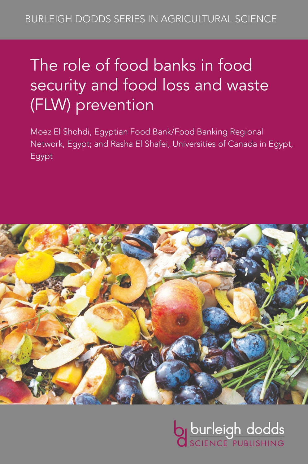 Book cover image for The role of food banks in food security and food loss and waste (FLW) prevention ISBN: 9781838799847