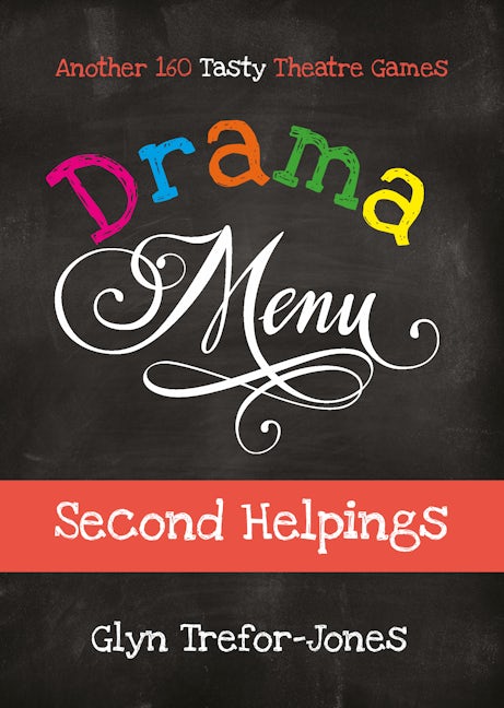 Book cover image for Drama Menu: Second Helpings – Another 160 Tasty Theatre Games ISBN: 9781839040474
