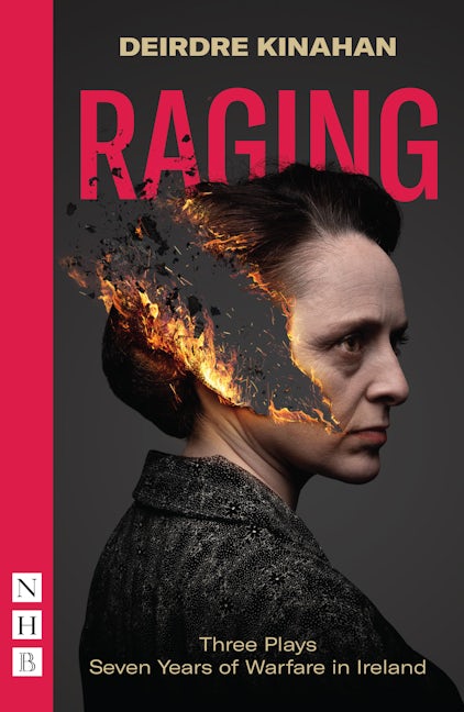 Book cover image for Raging: Three Plays/Seven Years of Warfare in Ireland ISBN: 9781839040863