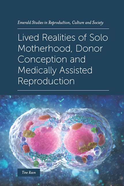 Book cover image for Lived Realities of Solo Motherhood, Donor Conception and Medically Assisted Reproduction ISBN: 9781839091162