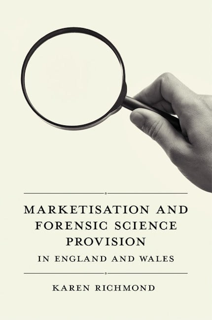 Book cover image for Marketisation and Forensic Science Provision in England and Wales ISBN: 9781839091247