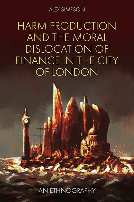 Harm Production and the Moral Dislocation of Finance in the City of London