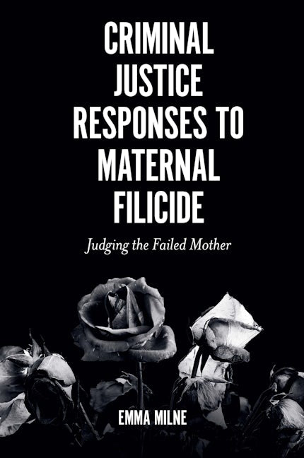 Book cover image for Criminal Justice Responses to Maternal Filicide ISBN: 9781839096211