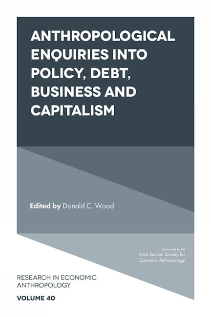 Book cover image for Anthropological Enquiries Into Policy, Debt, Business And Capitalism ISBN: 9781839096594