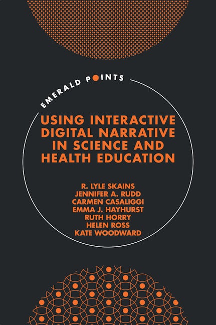 Book cover image for Using Interactive Digital Narrative in Science and Health Education ISBN: 9781839097614