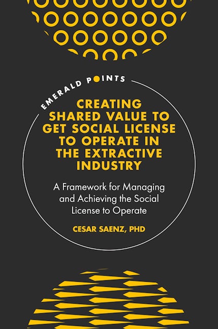 Book cover image for Creating Shared Value to get Social License to Operate in the Extractive Industry ISBN: 9781839099250