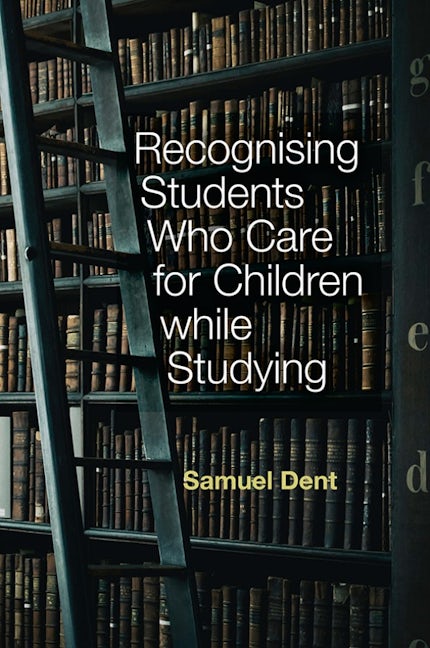 Book cover image for Recognising Students who Care for Children while Studying ISBN: 9781839826733