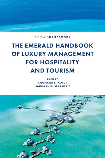 Book cover image for The Emerald Handbook of Luxury Management for Hospitality and Tourism ISBN: 9781839829017