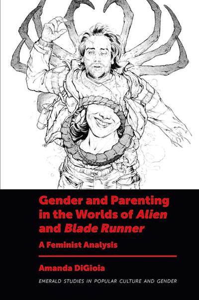 Gender and Parenting in the Worlds of Alien and Blade Runner