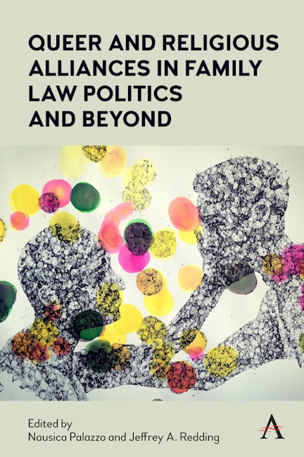 Cover image for Queer and Religious Alliances in Family Law Politics and Beyond ISBN 9781839992551