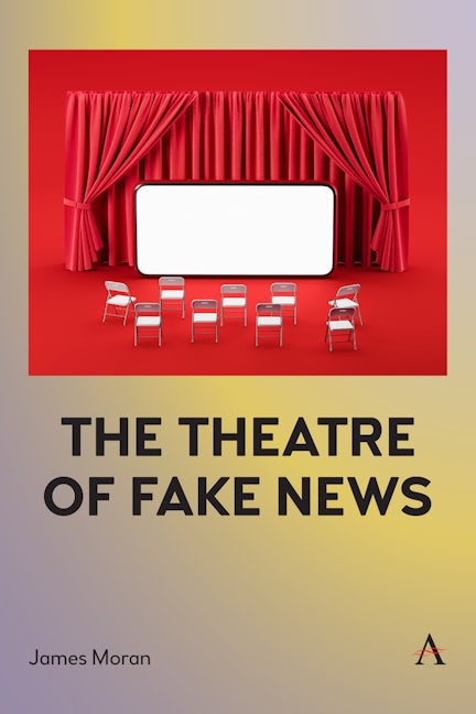 Book cover image for The Theatre of Fake News ISBN: 9781839983108