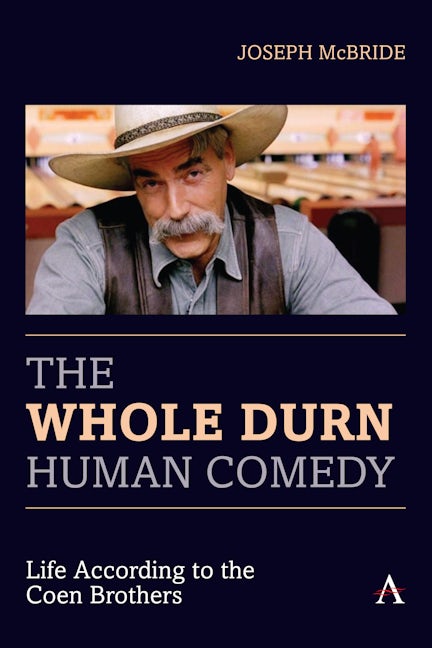 Book cover image for The Whole Durn Human Comedy: Life According to the Coen Brothers ISBN: 9781839983313