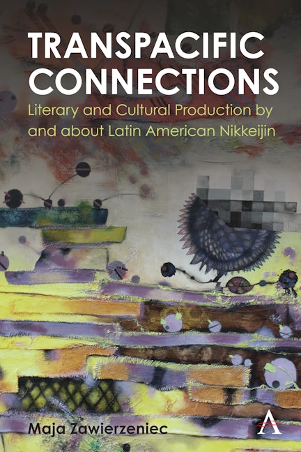 Book cover image for Transpacific Connections: Literary and Cultural Production by and about Latin American Nikkeijin ISBN: 9781839984044