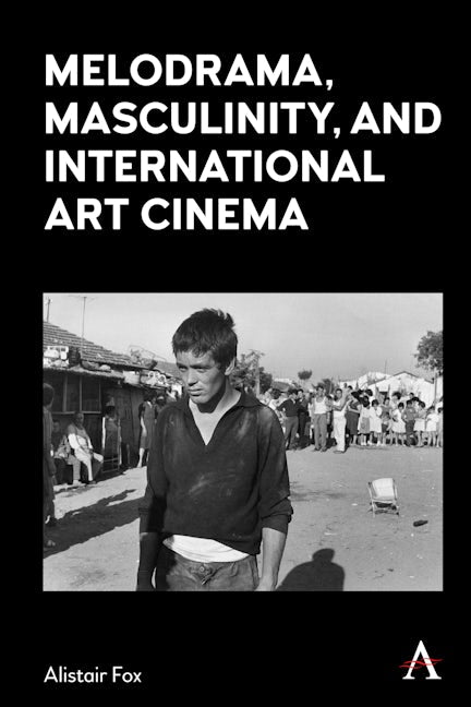 Book cover image for Melodrama, Masculinity and International Art Cinema ISBN: 9781839984075