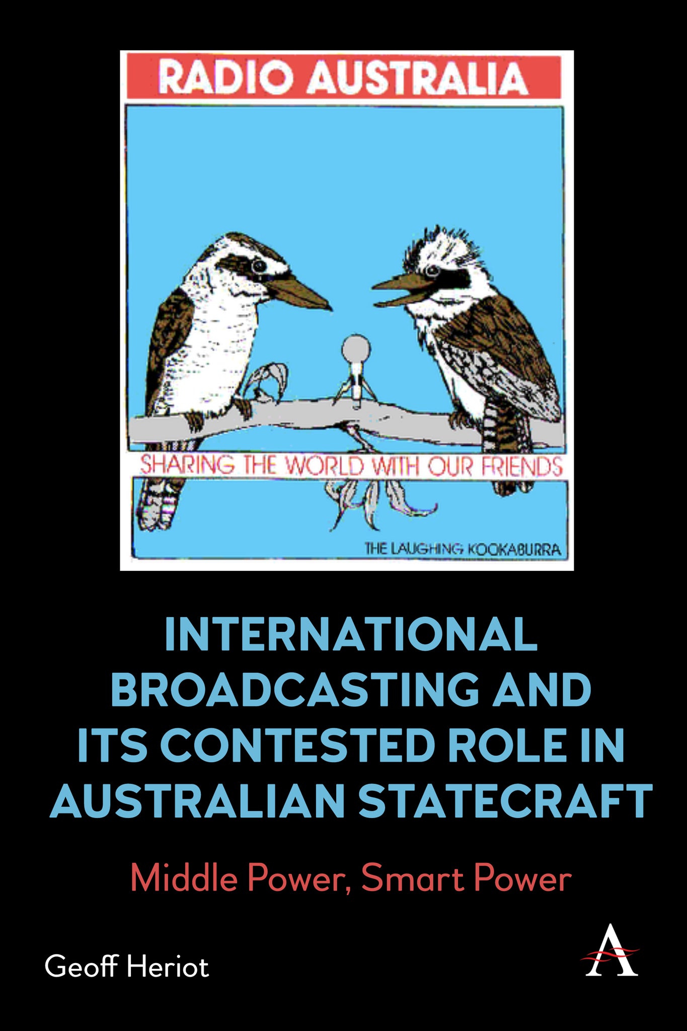 Cover image for International Broadcasting and Its Contested Role in Australian Statecraft ISBN 9781839985041