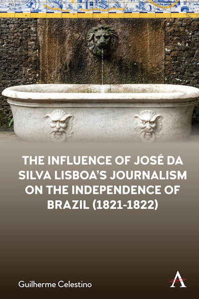 The Influence of José da Silva Lisboa’s Journalism on the Independence of Brazil (1821-1822)