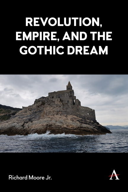 Book cover image for Revolution, Empire, and the Gothic Dream ISBN: 9781839986741