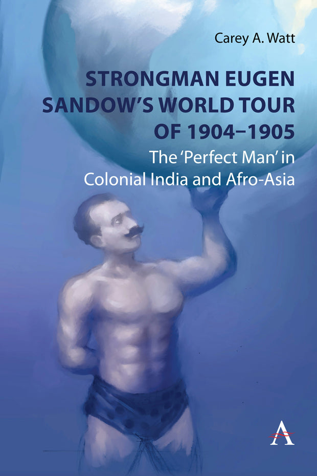 Cover image for Strongman Eugen Sandow’s World Tour of 1904-1905, isbn: 9781839990670