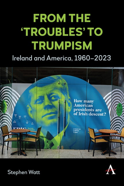 From the ‘Troubles’ to Trumpism