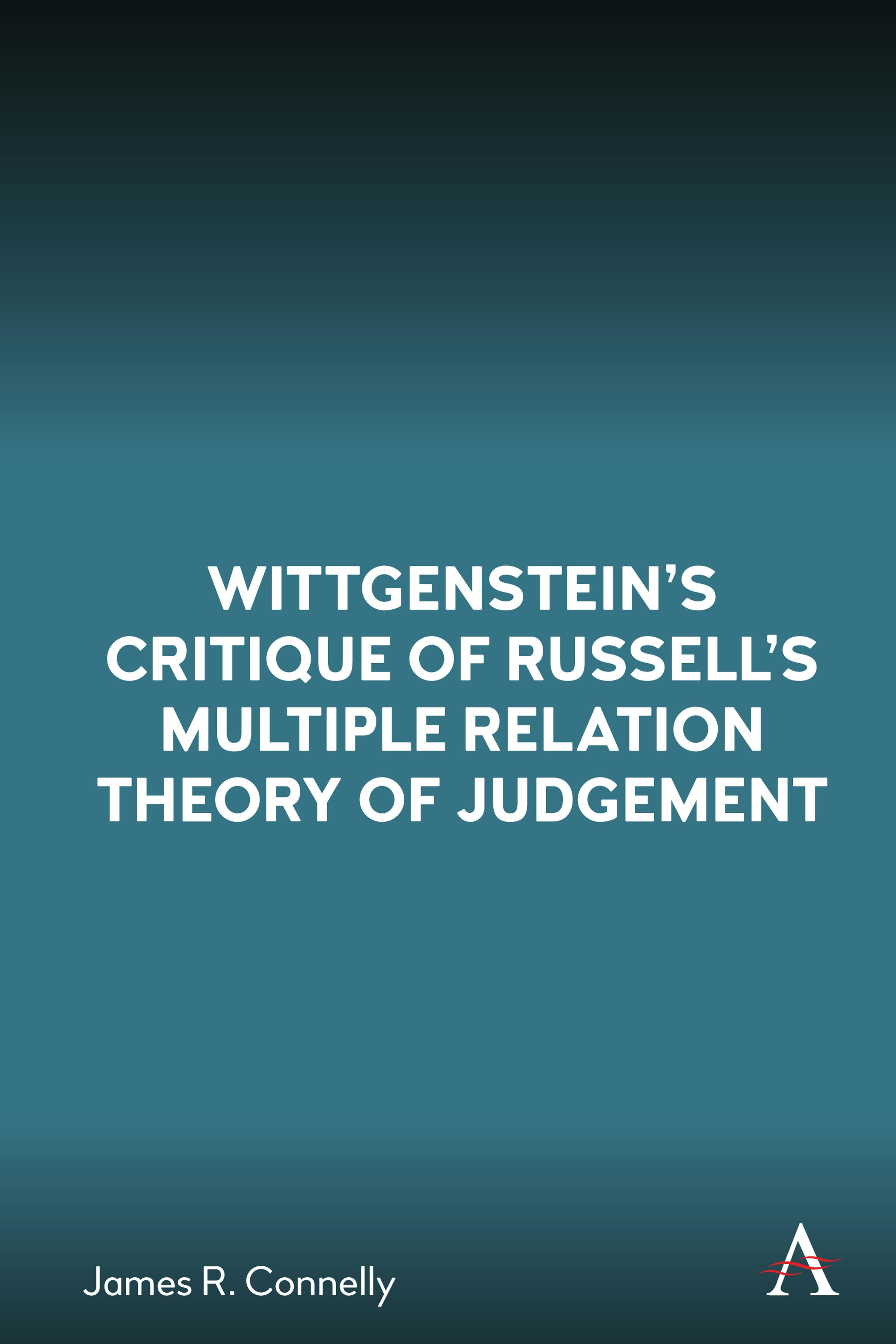 Book cover image for Wittgenstein’s Critique of Russell’s Multiple Relation Theory of Judgement ISBN: 9781839994784