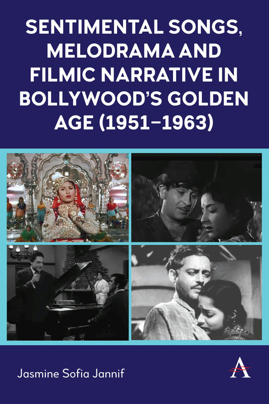 Sentimental Songs, Melodrama and Filmic Narrative in Bollywood’s Golden Age (1951–1963)