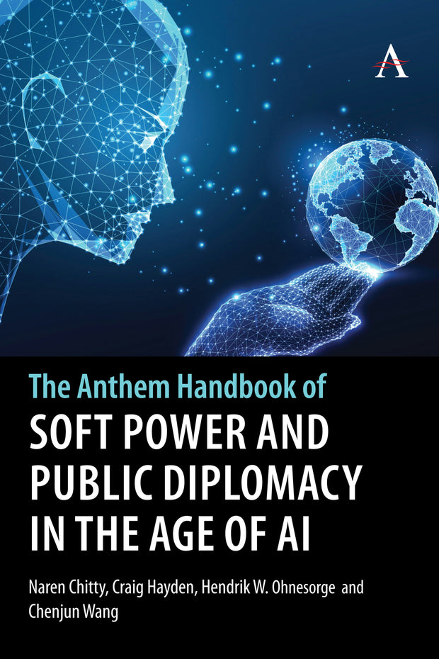 Cover image for The Anthem Handbook of Soft Power and Public Diplomacy in the Age of AI, isbn: 9781839996641