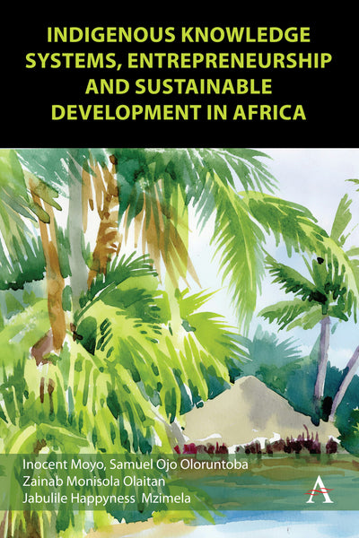 Cover image for Indigenous Knowledge Systems, Entrepreneurship and Sustainable Development in Africa, isbn: 9781839996818