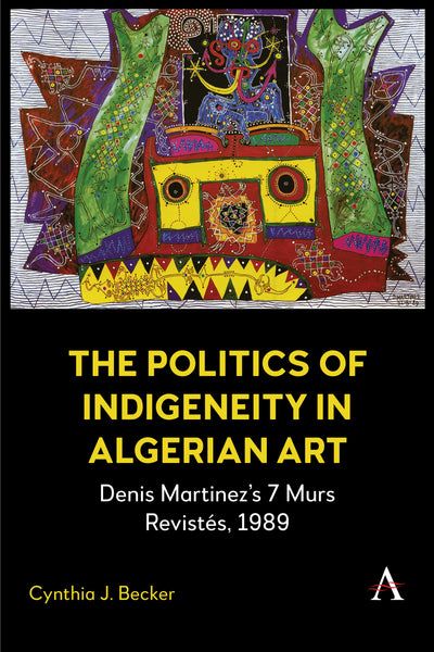 Cover image for The Politics of Indigeneity in Algerian Art, isbn: 9781839998348