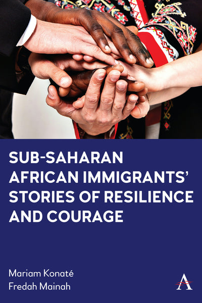Cover image for Sub-Saharan African Immigrants’ Stories of Resilience and Courage, isbn: 9781839999482