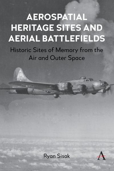Cover image for Aerospatial Heritage Sites and Aerial Battlefields, isbn: 9781839999819