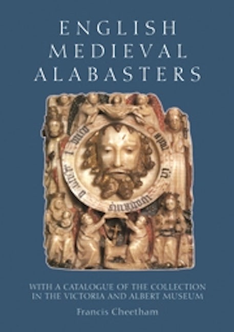 Book cover image for English Medieval Alabasters ISBN: 9781843830092