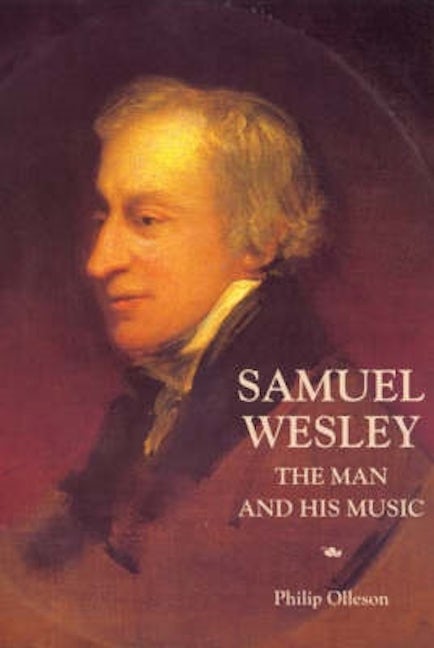 Book cover image for Samuel Wesley: The Man and his Music ISBN: 9781843830313