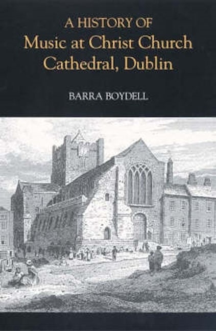 Book cover image for A History of Music at Christ Church Cathedral, Dublin ISBN: 9781843830443